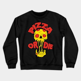 Pizza Or Die Crewneck Sweatshirt